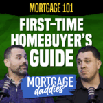 Thumbnail for the Mortgage Daddies podcast: Mortgage 1010, First-Time Homebuyer's Guide